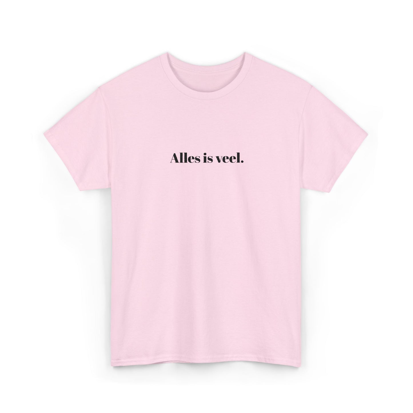 Alles is veel. T‑Shirt