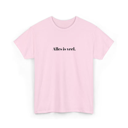 Alles is veel. T‑Shirt