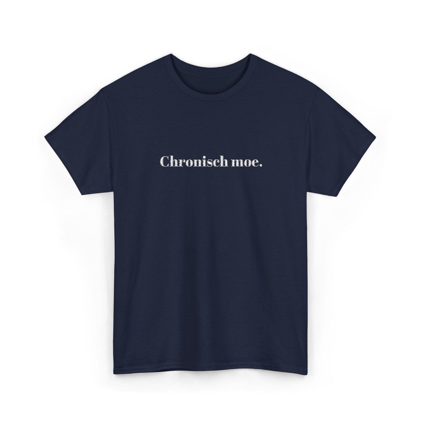 Chronisch moe. T‑Shirt