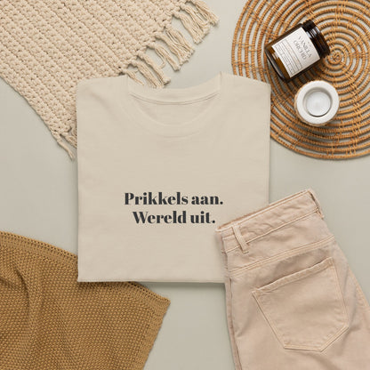 Prikkels aan. Wereld uit. - T‑Shirt