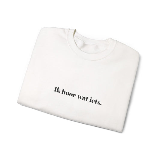 'Ik hoor wat iets.' - Prikkels trui