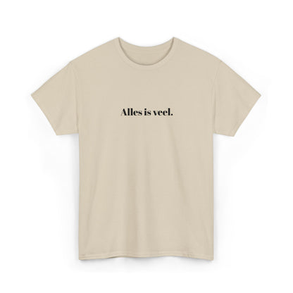 Alles is veel. T‑Shirt