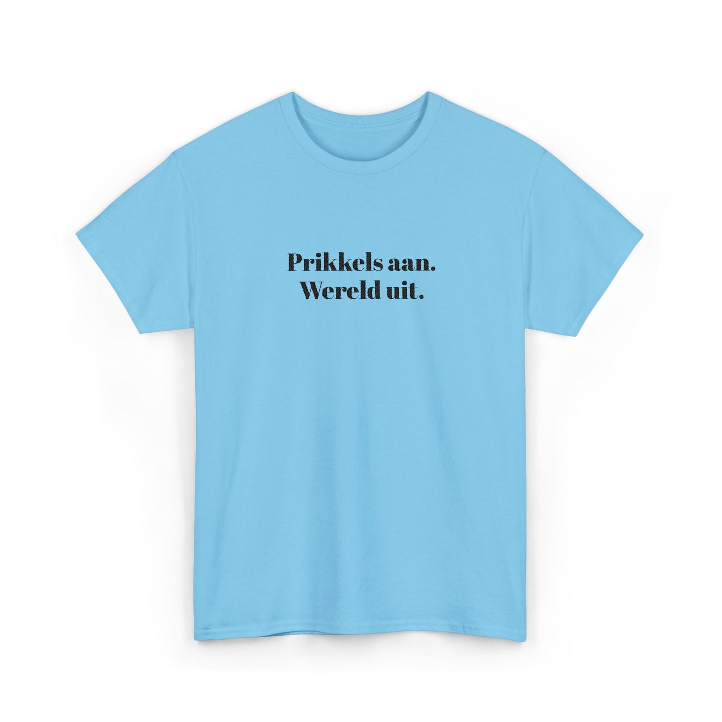 Prikkels aan. Wereld uit. - T‑Shirt
