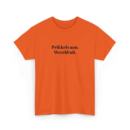 Prikkels aan. Wereld uit. - T‑Shirt