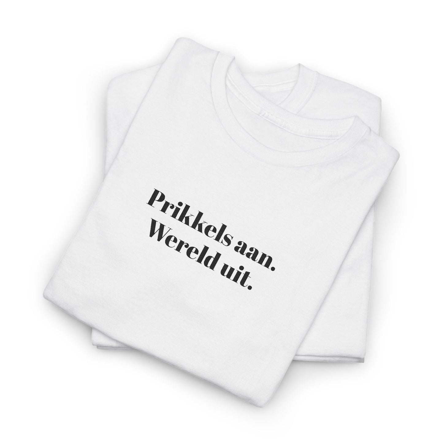 Prikkels aan. Wereld uit. - T‑Shirt