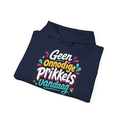 'Geen onnodige prikkels vandaag' — Prikkels Hoodie
