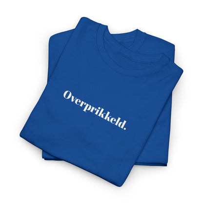 Overprikkeld. T‑Shirt