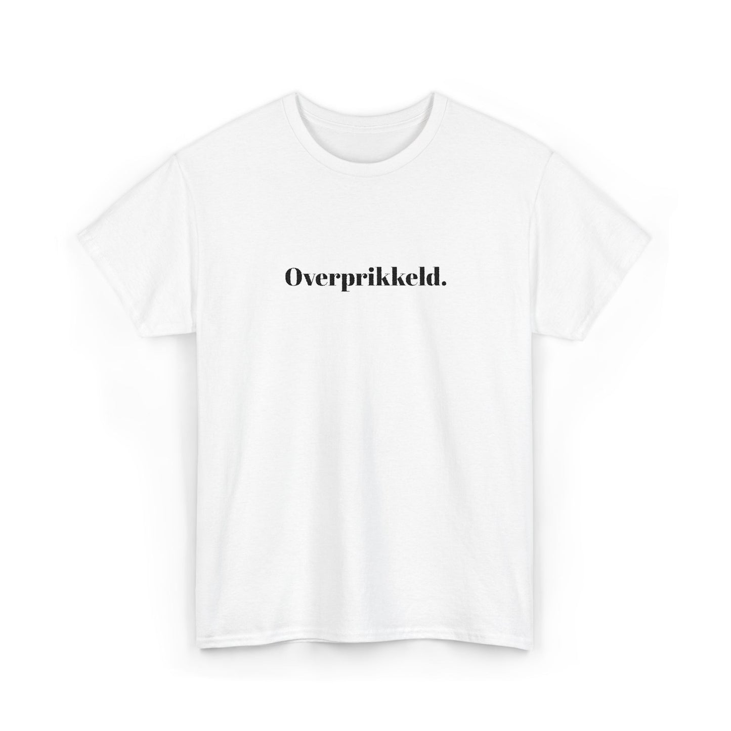 Overprikkeld. T‑Shirt