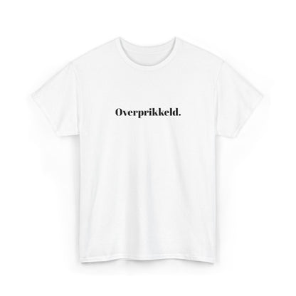 Overprikkeld. T‑Shirt