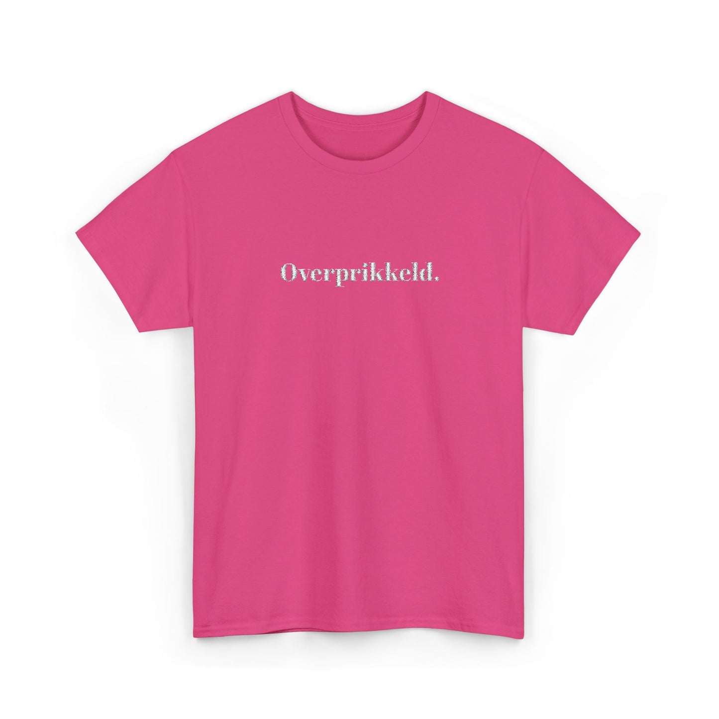 Overprikkeld. T‑Shirt