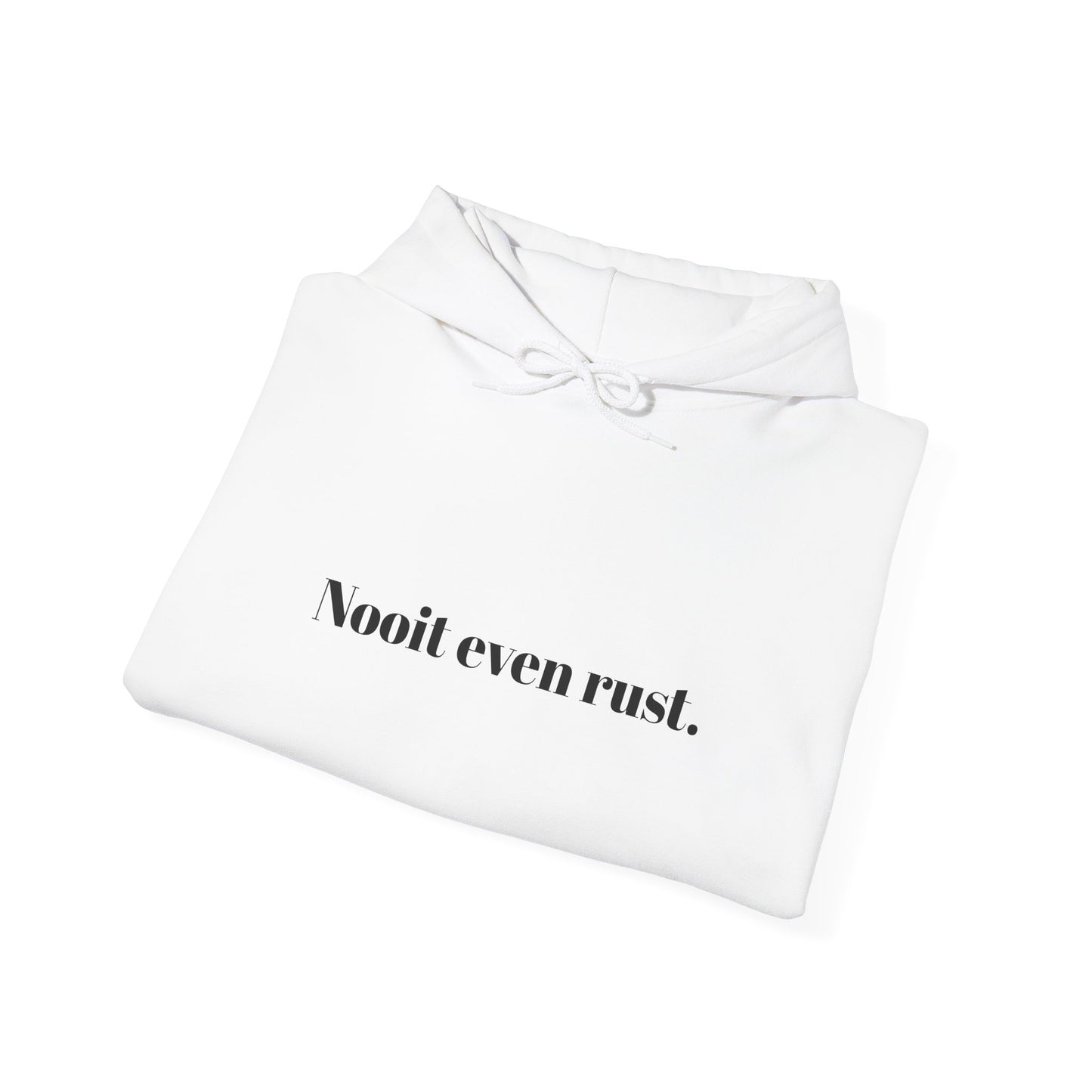 Nooit even rust.