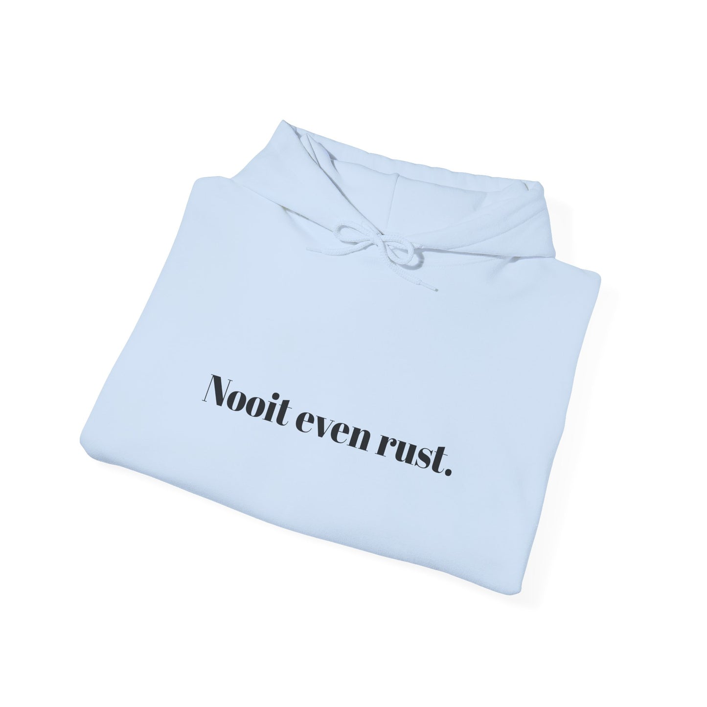 Nooit even rust.