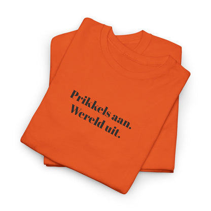 Prikkels aan. Wereld uit. - T‑Shirt