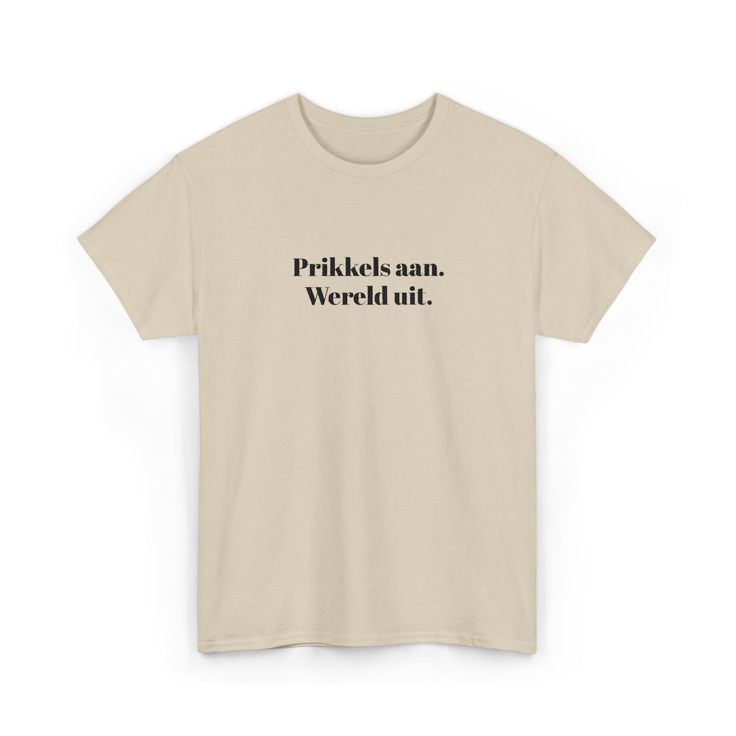 Prikkels aan. Wereld uit. - T‑Shirt