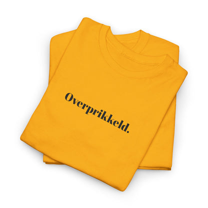 Overprikkeld. T‑Shirt