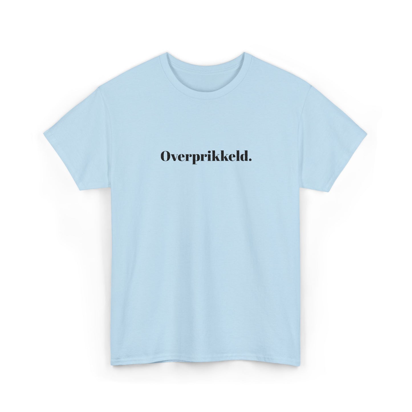 Overprikkeld. T‑Shirt