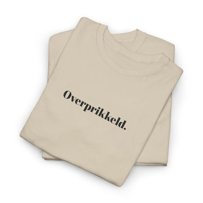 Overprikkeld. T‑Shirt