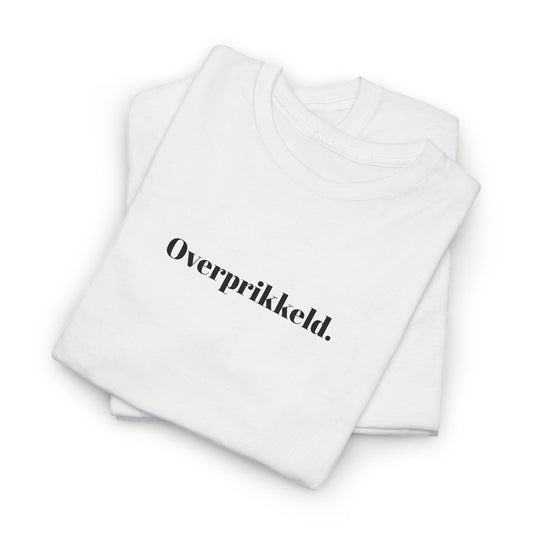 Overprikkeld. T‑Shirt