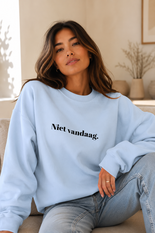 Niet vandaag.